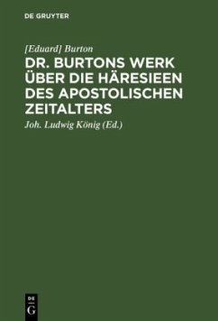 Dr. Burtons Werk über die Häresieen des apostolischen Zeitalters - Burton, Eduard