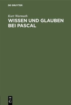 Wissen und Glauben bei Pascal - Warmuth, Kurt