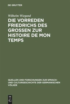 Die Vorreden Friedrichs des Grossen zur Histoire de mon temps - Wiegand, Wilhelm