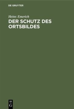 Der Schutz des Ortsbildes - Emerich, Heinr.