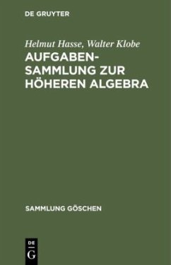 Aufgabensammlung zur höheren Algebra - Hasse, Helmut;Klobe, Walter