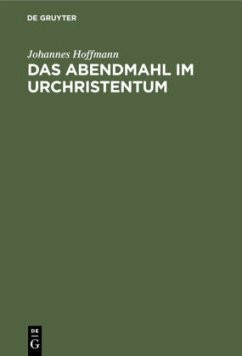 Das Abendmahl im Urchristentum - Hoffmann, Johannes