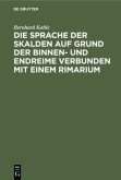 Die Sprache der Skalden auf Grund der Binnen- und Endreime verbunden mit einem Rimarium