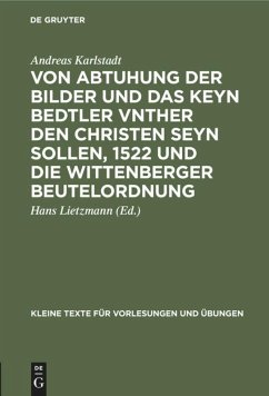 Von Abtuhung der Bilder und das keyn Bedtler vnther den Christen seyn sollen, 1522 und die Wittenberger Beutelordnung - Bodenstein, Andreas gen. Karlstadt