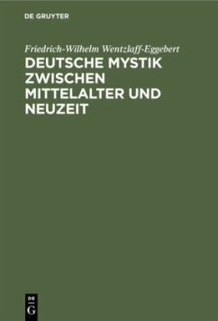 Deutsche Mystik zwischen Mittelalter und Neuzeit - Wentzlaff-Eggebert, Friedrich-Wilhelm
