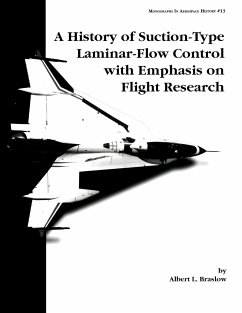 A History of Suction-Type Laminar-Flow Control with Emphasis on Flight Research. Monograph in Aerospace History, No. 13, 1999