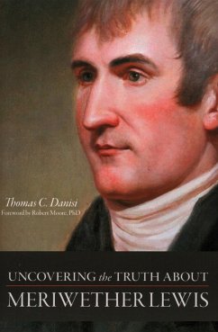 Uncovering the Truth about Meriwether Lewis - Danisi, Thomas C