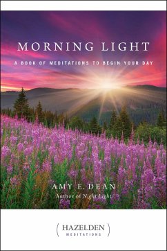 Morning Light: A Book of Meditations to Begin Your Day - Dean, Amy E.