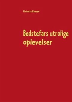 Bedstefars utrolige oplevelser - Hansen, Victoria