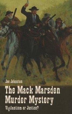 The Mack Marsden Murder Mystery: Vigilantism or Justice? - Johnston, Joe