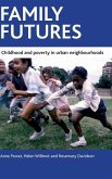 Family Futures: Childhood and Poverty in Urban Neighbourhoods