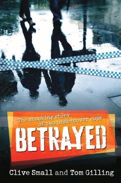 Betrayed: The Shocking Story of Two Undercover Cops - Small, Clive; Gilling, Tom