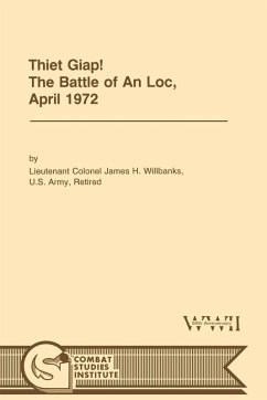 Thiet Giap! - The Battle of An Loc, April 1972 (U.S. Army Center for Military History Indochina Monograph series) - Willbanks, James H.; Combat Studies Institute