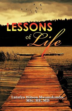 Lessons of Life - Mwamakamba, Lutufyo Witson; Mwamakamba, Msc He MD Lutufyo Witson