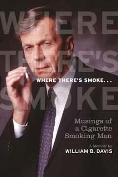 Where There's Smoke ...: Musings of a Cigarette Smoking Man, a Memoir - Davis, William