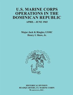 U.S.MarineCorpsOperationsin theDominicanRepublic,April-June1965 (Ocassional Paper series, United States Marine Corps History and Museums Division) - Ringler, Jack K.; Shaw, Henry I.; United States Marine Corps