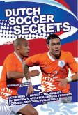 Dutch Soccer Secrets: Playing and Coaching Philosophy - Coaching - Tactics - Technique