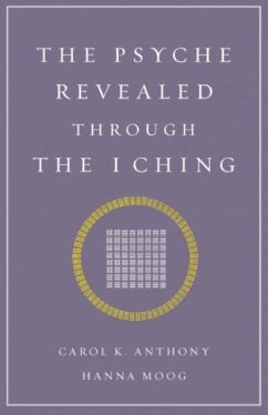 The Psyche Revealed Through the I Ching - Anthony, Carol K. (Carol K. Anthony); Moog, Hanna (Hanna Moog)