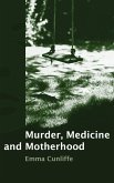 Murder, Medicine and Motherhood