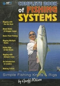 Complete Book of Fishing Systems: Simple Fishing Knots & Rigs - Wilson, Geoff