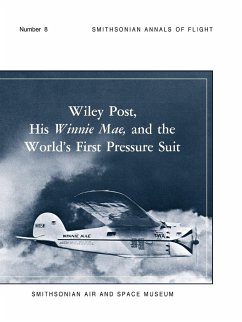 Wiley Post, His Winnie Mae, and the World's First Pressure Suit - Johnson, Bobby H.; Mohler, Stanley R.; Smithsonian Air And Space Museum