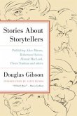 Stories about Storytellers: Publishing Alice Munro, Robertson Davies, Alistair Macleod, Pierre Trudeau, and Others