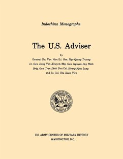 The U.S. Adviser (U.S. Army Center for Military History Indochina Monograph series) - Duy Hinh, Nguyen; U. S. Army Center of Military History; Vien, Cao (et al) van