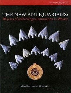 The New Antiquarians: 50 Years of Archaeological Innovation in Wessex - Whimster, Rowan