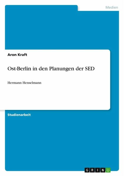 Ost-Berlin in den Planungen der SED Ost-Berlin in den Planungen der SED