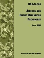 Airfield and Flight Operations Procedures - U. S. Department Of The Army; Army Aviation Center of Excellence; Army Training & Doctrine Command