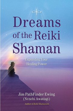 Dreams of the Reiki Shaman - Ewing, Jim PathFinder