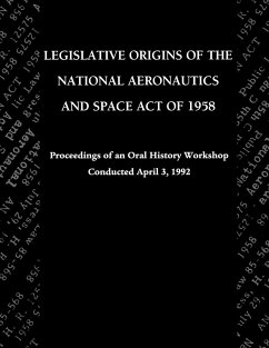 Legislative Origins of the National Aeronautics and Space Act of 1958 - Logsdon, John M.; Nasa History Division