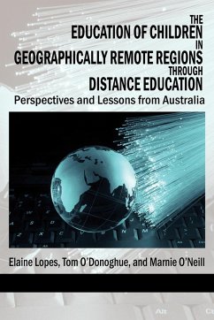 The Education of Children in Geographically Remote Regions Through Distance Education - Lopes, Elaine; O'Donoghue, Tom; O'Neill, Marnie