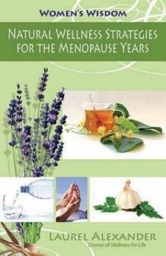 Natural Wellness Strategies for the Menopause Years - Alexander, Laurel