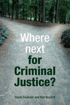 Where next for criminal justice? - Faulkner, David; Burnett, Ros