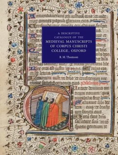 A Descriptive Catalogue of the Medieval Manuscripts of Corpus Christi College, Oxford - Thomson, Rodney M