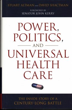 Power, Politics, and Universal Health Care - Altman, Stuart; Shactman, David