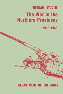 The War in the Northern Provinces 1966-1968 - Pearson, Willard; United States Department Of The Army