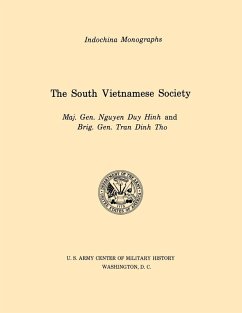 The South Vietnamese Society (U.S. Army Center for Military History Indochina Monograph series) - Duy Hinh, Nguyen; Tho, Tran Dinh; U. S. Army Center of Military History