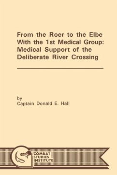 From the Roer to the Elbe with the 1st Medical Group - Hall, Donald E.; Combat Studies Institute