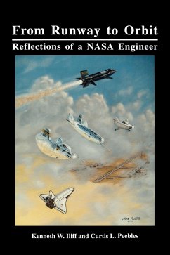 From Runway to Orbit: Reflections of a NASA Engineer - Iliff, Kenneth W.; Peebles, Curtis L.; Nasa History Office