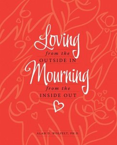 Loving from the Outside In, Mourning from the Inside Out - Wolfelt, Alan D.