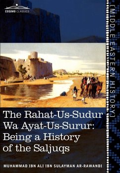 The Rahat-Us-Sudur Wa Ayat-Us-Surur: Being a History of the Saljuqs