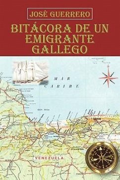 Bitácora De Un Emigrante Gallego - Guerrero, José