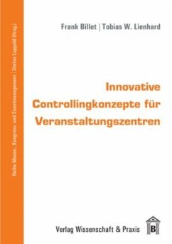 Innovative Controllingkonzepte für Veranstaltungszentren. - Billet, Frank;Lienhard, Tobias