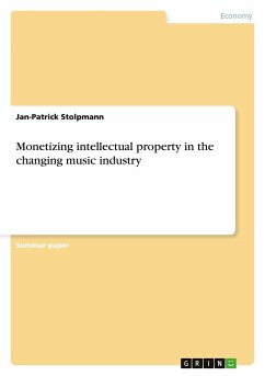 Monetizing intellectual property in the changing music industry - Stolpmann, Jan-Patrick