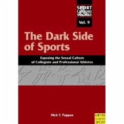 The Dark Side of Sports: Exposing the Sexual Culture of Collegiate and Professional Athletes (Sport Culture Society Vol.9) - Pappas, Nick T.