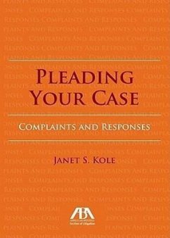 Pleading Your Case: Complaints and Responses - Kole, Janet