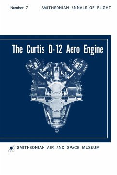 The Curtis D-12 Aero Engine - Byttebier, Hugo T.; Smithsonian Air And Space Museum