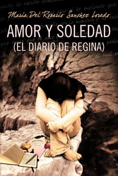 Amor y Soledad (El Diario de Regina) - Sanchez Loredo, Maria Del Rosario